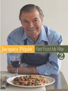 Jacques Pepin Fast Food My Way