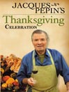 Jacques Pepin's Thanksgiving Celebration