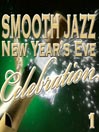 Smooth Jazz New Year's Celebration, Volume 1