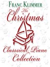 The Christmas Classical Piano Collection