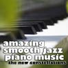 Amazing Smooth Jazz Piano Music, Volume 1