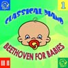 Classical Piano: Beethoven For Babies, Volume 1