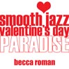 The Smooth Jazz Valentine's Day Paradise, Volume 1