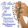 At the Feet of Jesus Easter Hymns