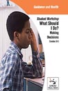 What Should I Do? Making Decisions