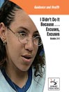 I Didn't Do It Because ... Excuses, Excuses