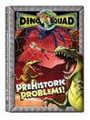 Prehistoric Problems!