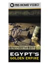 Egypt's Golden Empire: The Warrior Pharaohs: Part 1 of 3