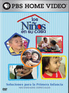 Los Ninos en su Casa: Necesidades Especiales