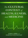 The Cultural Context of Health, Illness, and Medicine