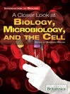 Click here to view title details for A Closer Look at Biology, Microbiology, and the Cell by Britannica Educational Publishing