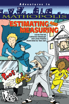 Click here to view title details for Adventures in Mathopolis:  Estimating and Measuring  by Karen Ferrell, Catherine Weiskopf, Linda Powley