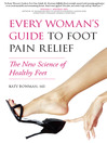 Click here to view title details for Every Woman's Guide to Foot Pain Relief by Katy Bowman