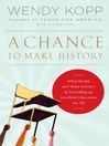 Click here to view title details for A Chance to Make History by Wendy Kopp