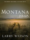 Click here to view title details for Montana 1948 by Larry Watson