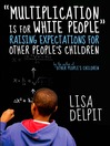 Click here to view title details for "Multiplication is for White People" by Lisa Delpit