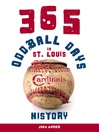 Click here to view title details for 365 Oddball Days in St. Louis Cardinals History by John Snyder