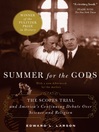 Click here to view title details for Summer for the Gods by Edward J. Larson