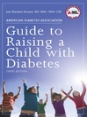 Click here to view title details for American Diabetes Association Guide to Raising a Child with Diabetes by Jean Roemer