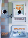Click here to view title details for Enough About You by David Shields