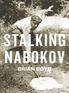 Click here to view title details for Stalking Nabokov by Brian Boyd