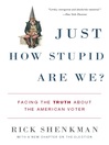 Click here to view title details for Just How Stupid Are We? by Rick Shenkman
