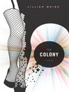 Click here to view title details for The Colony by Jillian Weise