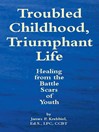 Troubled Childhood, Triumphant Life