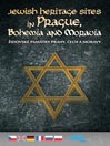Jewish Heritage Sites in Prague, Bohemia and Moravia