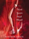 Click here to view title details for Third Grave Dead Ahead by Darynda Jones
