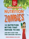Click here to view title details for Nutrition Zombies: Top 10 Myths That Refuse to Die by Monica Reinagel