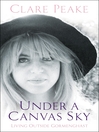 Click here to view title details for Under a Canvas Sky by Clare Peake