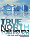 Click here to view title details for True North by Gavin Francis