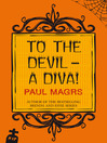 Click here to view title details for To the Devil - a Diva! by Paul Magrs