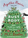 Click here to view title details for Agatha Raisin and the Busy Body by M. C. Beaton