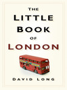 Click here to view title details for The Little Book of London by David Long