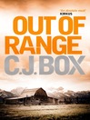Click here to view title details for Out of Range by C. J. Box Click here to view title details for Out of Range by C. J. Box