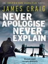 Click here to view title details for Never Apologise, Never Explain by James Craig