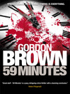 Click here to view title details for 59 Minutes by Gordon Brown