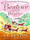 Click here to view title details for Beatrice Goes to Brighton by M. C. Beaton