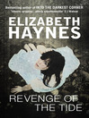 Click here to view title details for Revenge of the Tide by Elizabeth Haynes Click here to view title details for Revenge of the Tide by Elizabeth Haynes