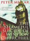 Click here to view title details for The Shameful Suicide of Winston Churchill by Peter Millar