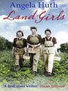 Click here to view title details for Land Girls by Angela Huth