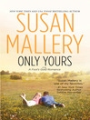Click here to view title details for Only Yours by Susan Mallery