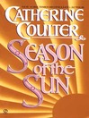 Click here to view title details for Season of the Sun by Catherine Coulter