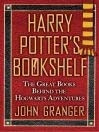Harry Potter's Bookshelf by John Granger
