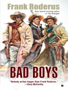 Click here to view title details for Bad Boys by Frank Roderus