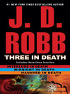 Click here to view title details for Three in Death by J. D. Robb