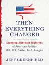 Click here to view title details for Then Everything Changed by Jeff Greenfield