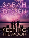 Click here to view title details for Keeping the Moon by Sarah Dessen